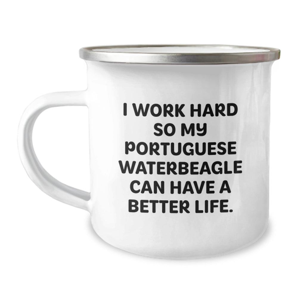 Portuguese Water Dog Lover Gifts from Family - I Work Hard So My Portuguese Waterbeagle Can Have A Better Life. - Funny Camping Mug for Birthday Unique Gifts - Image 1