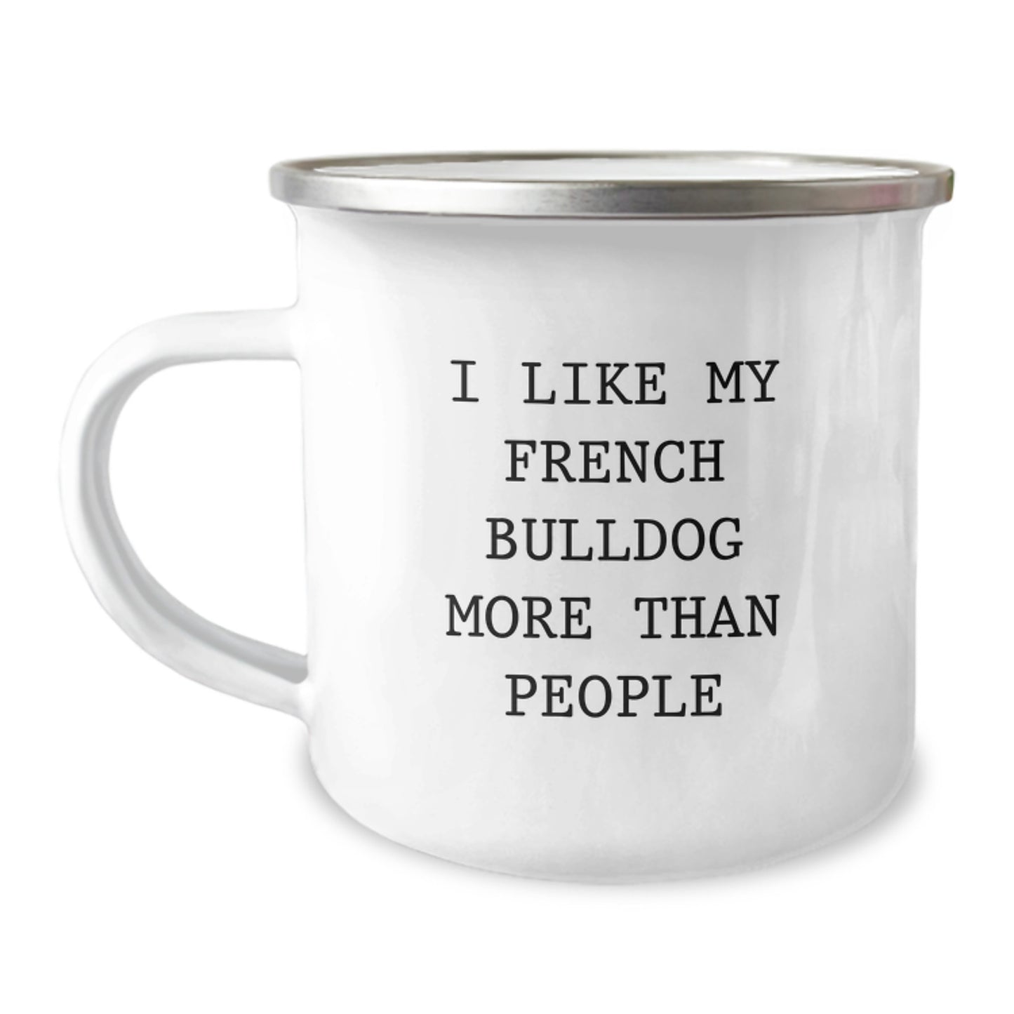Funny French Bulldog Gifts from Friends for Men, Women, or Family Members - 'I Like My French Bulldog More Than People' Camping Mug - Image 1