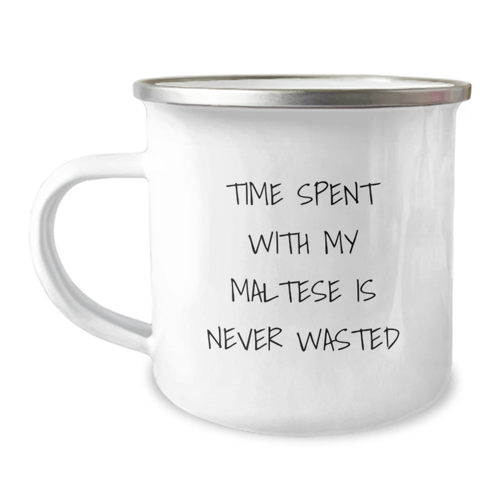 Maltese Dog Lovers Funny Gifts from Friends for Birthday - Time Spent With My Maltese Is Never Wasted, 12 oz Camping Mug - Image 1