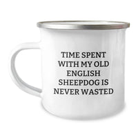 Load image into Gallery viewer, Funny Old English SheepDog Lover Gifts from Friends for Birthday - Camping Mug Time Spent with Old English SheepDog Is Never Wasted, Unique Gifts for Old English SheepDog Owners, Men, Women, Family - Image 1

