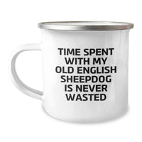 Load image into Gallery viewer, Old English Sheepdog Camping Mug, Gifts from Family, Unique Birthday Unique Gifts for Old English Sheepdog Lovers, Time Spent Is Never Wasted, Funny Quote, 12 oz Stainless Steel Camping Mug - Image 1
