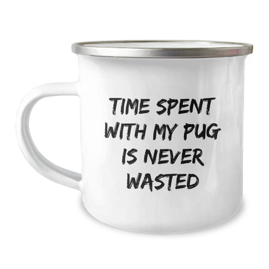 Pug Dog Lovers Gifts from Friends for Birthday Unique Camping Mugs with 'Time Spent With My Pug Is Never Wasted' Quote - Image 1
