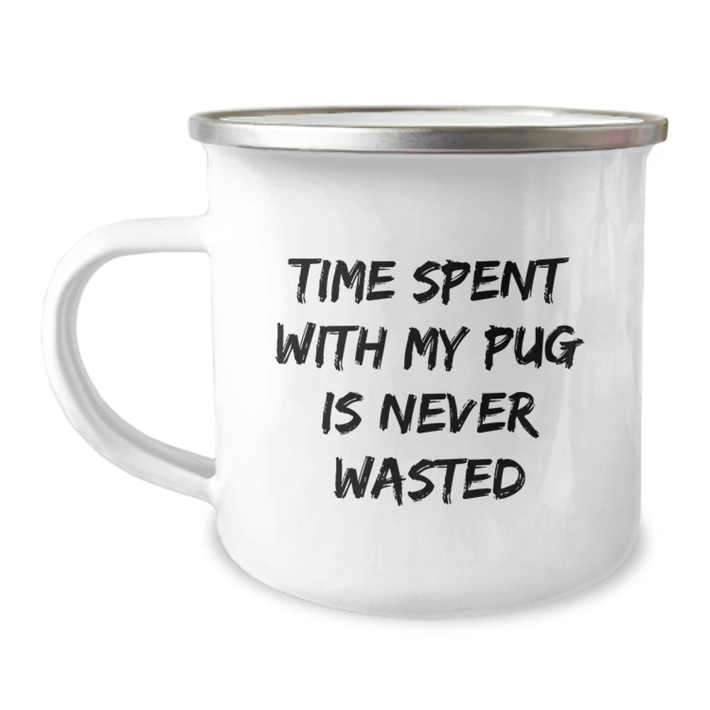 Pug Dog Lovers Gifts from Friends for Birthday Unique Camping Mugs with 'Time Spent With My Pug Is Never Wasted' Quote - Image 1
