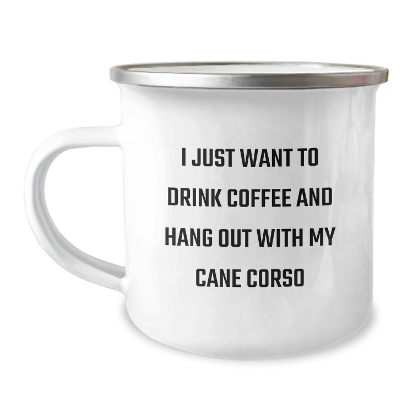 Funny Cane Corso Dog Lover Gifts from Friends - Birthday Unique Ideas for Men Camping Mug - I Just Want To Drink Coffee And Hang Out With My Cane Corso - Image 1