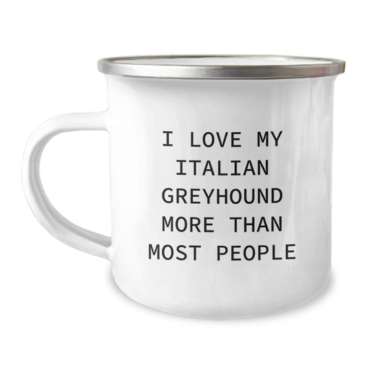 Funny Italian Greyhound Dog Birthday Unique Gifts from Men to Friends - I Love My Italian Greyhound More Than Most People Gifts for Italian Greyhound Dog Owners - Camping Mug - Image 1