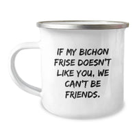 Load image into Gallery viewer, Funny Bichon Frise Dog Camping Mug Gifts from Friends to Family, Bichon Frise Dog Lovers on Birthday, If My Bichon Frise Doesn&#39;t Like You, We Can&#39;t Be Friends. - Image 1
