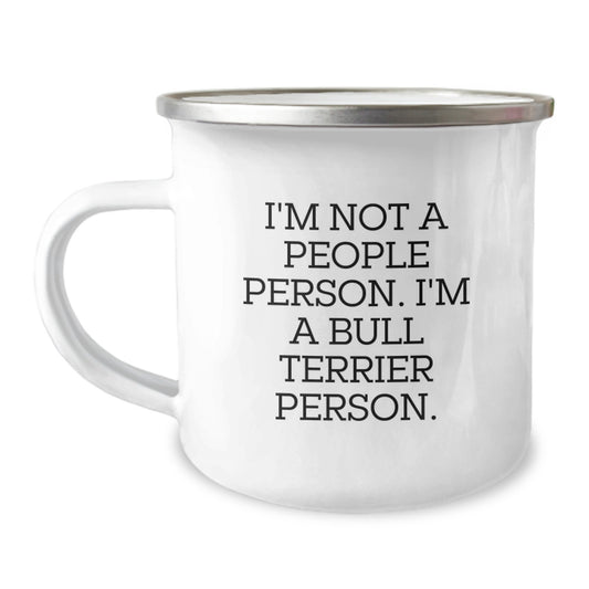 Funny Bull Terrier Dog Lover Gifts from Friends, Unique Birthday Unique Gifts for Bull Terrier Dog Owners, Camping Mug with I'm Not A People Person. I'm A Bull Terrier Person. - Image 1