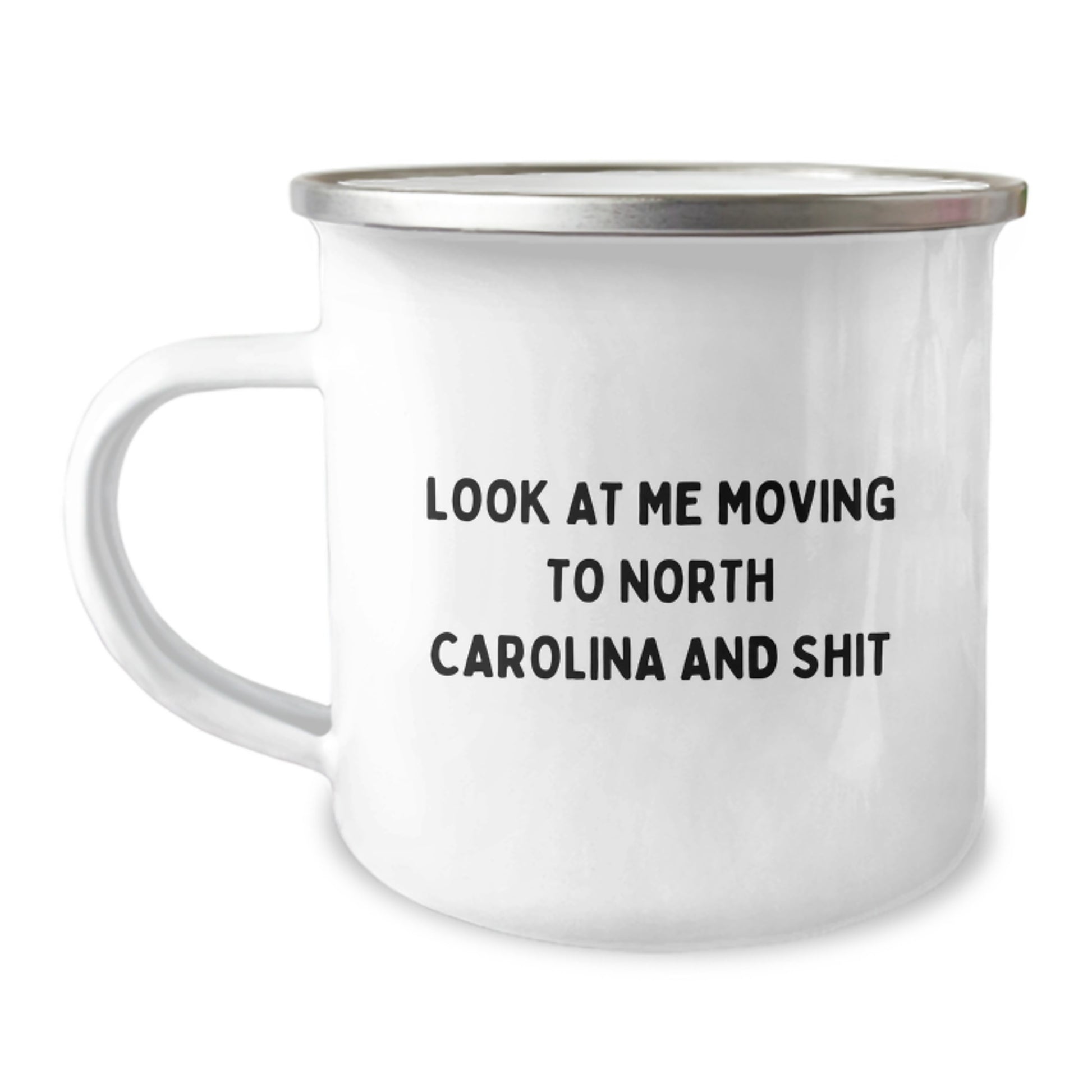 Unique Funny Gifts from North Carolina for a Birthday Camping Mug - Look At Me Moving To North Carolina And Shit - Image 1