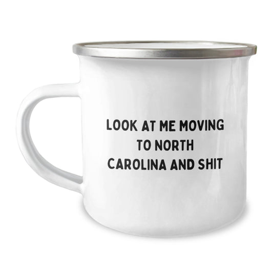 Unique Funny Gifts from North Carolina for a Birthday Camping Mug - Look At Me Moving To North Carolina And Shit - Image 1