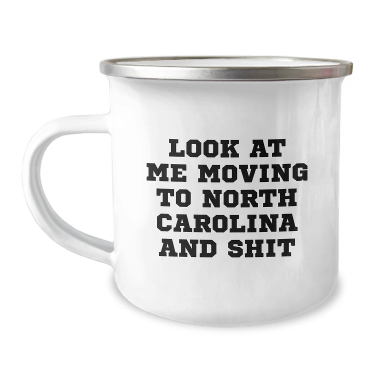 Funny North Carolina Camping Mug Gifts for Friends from North Carolina - Birthday Unique Gifts, Look At Me Moving To North Carolina And Shit - Image 1