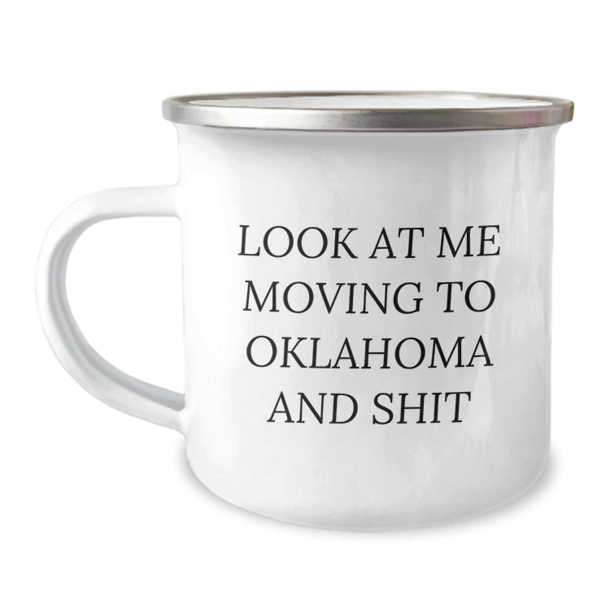 Oklahoma Camping Mug Gifts for Friends, Family, and Coworkers - 'Look At Me Moving To Oklahoma And Shit' Funny Birthday Present from Oklahoma Enthusiasts - Image 1