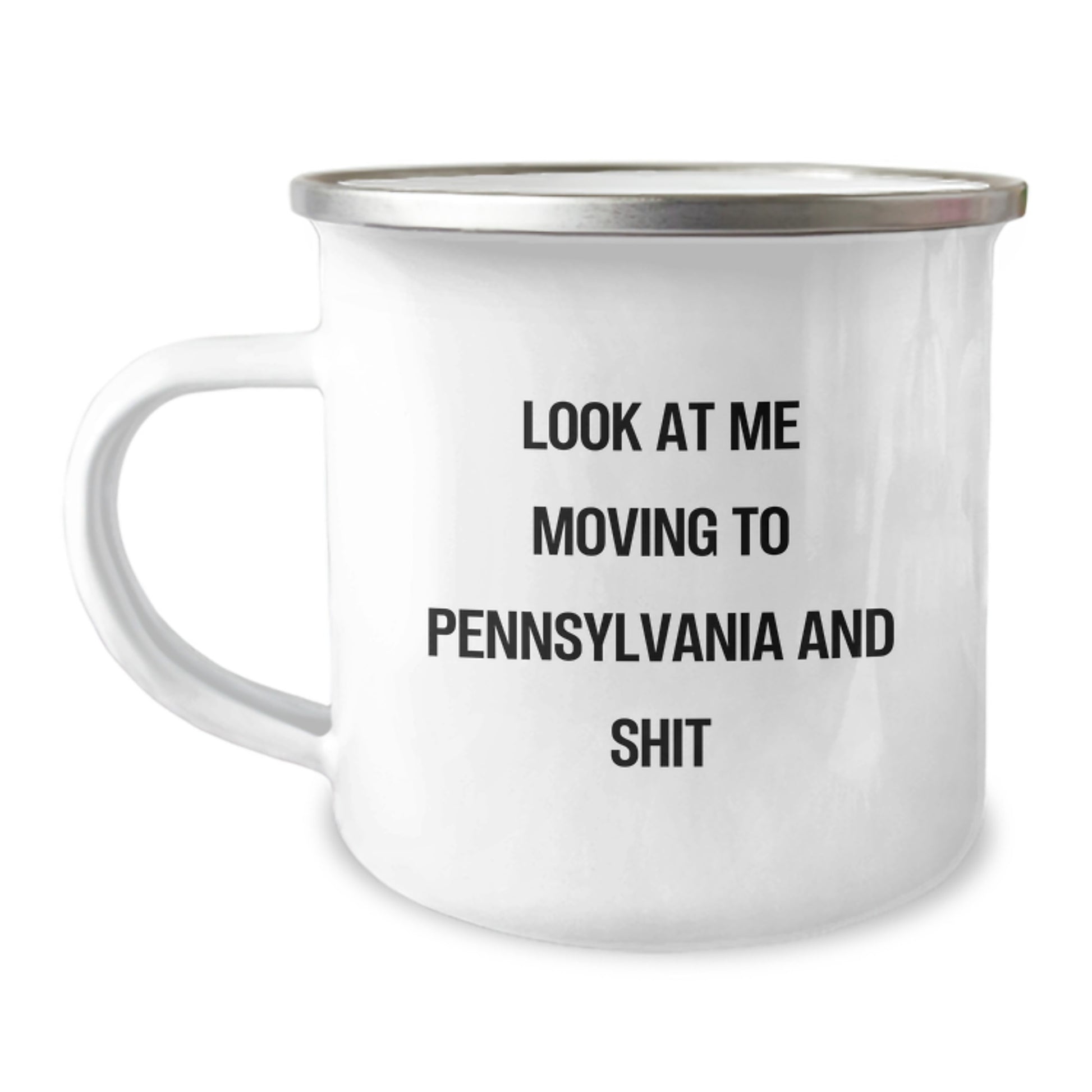 Pennsylvania Camping Mug for Birthday - Funny Quote 'Look At Me Moving To Pennsylvania And Shit' Gifts from Friends to Family - Image 1