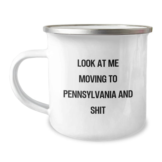 Pennsylvania Camping Mug for Birthday - Funny Quote 'Look At Me Moving To Pennsylvania And Shit' Gifts from Friends to Family - Image 1