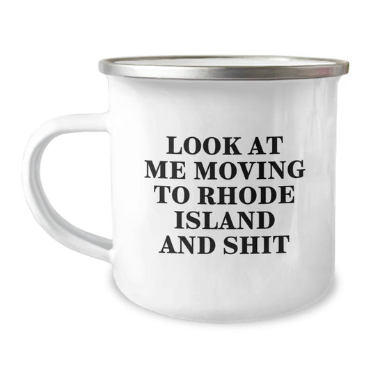 Rhode Island Mugs for Birthday, Funny Quote 'Look At Me Moving To Rhode Island And Shit', Gifts from Friends, Family, or Coworkers to Rhode Island Men, Women, or Lovers - Image 1