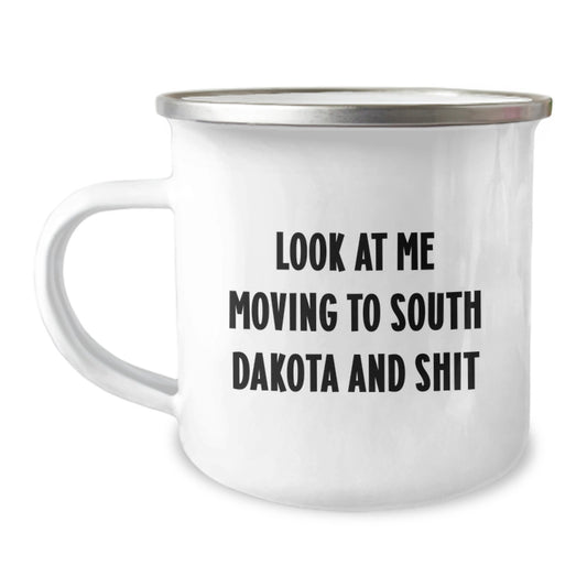 Funny South Dakota Camping Mug Gifts for Men from Friends, Look At Me Moving To South Dakota And Shit, Birthday Unique Gifts - Image 1