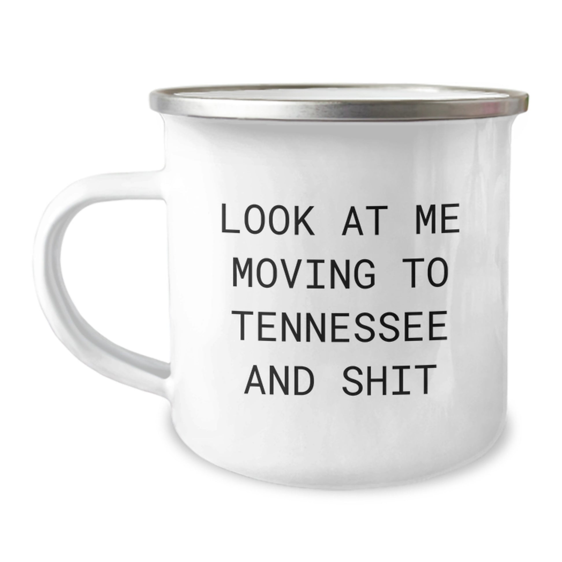 Funny Tennessee Camping Mug, Gifts for Friends Moving to Tennessee, Birthday Unique Gifts from Men, 'Look At Me Moving To Tennessee And Shit' - Image 1