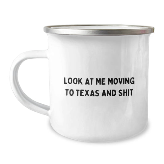 Funny Texas Gifts for Friends, Birthday Unique Gifts from Texas, Texas Camping Mug with 'Look At Me Moving To Texas And Shit' Quote - Image 1