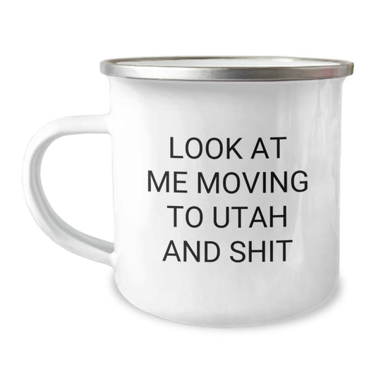 Unique Gifts for Utah Lovers Funny Camping Mug Look At Me Moving To Utah And Shit Birthday Unique Gifts from Men to Women - Image 1
