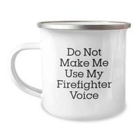 Load image into Gallery viewer, Funny Firefighter Gifts from Men to Firefighters - Do Not Make Me Use My Firefighter Voice Graduation Unique Gifts for Firefighters, Camping Mug, Funny Firefighter Humor - Image 1
