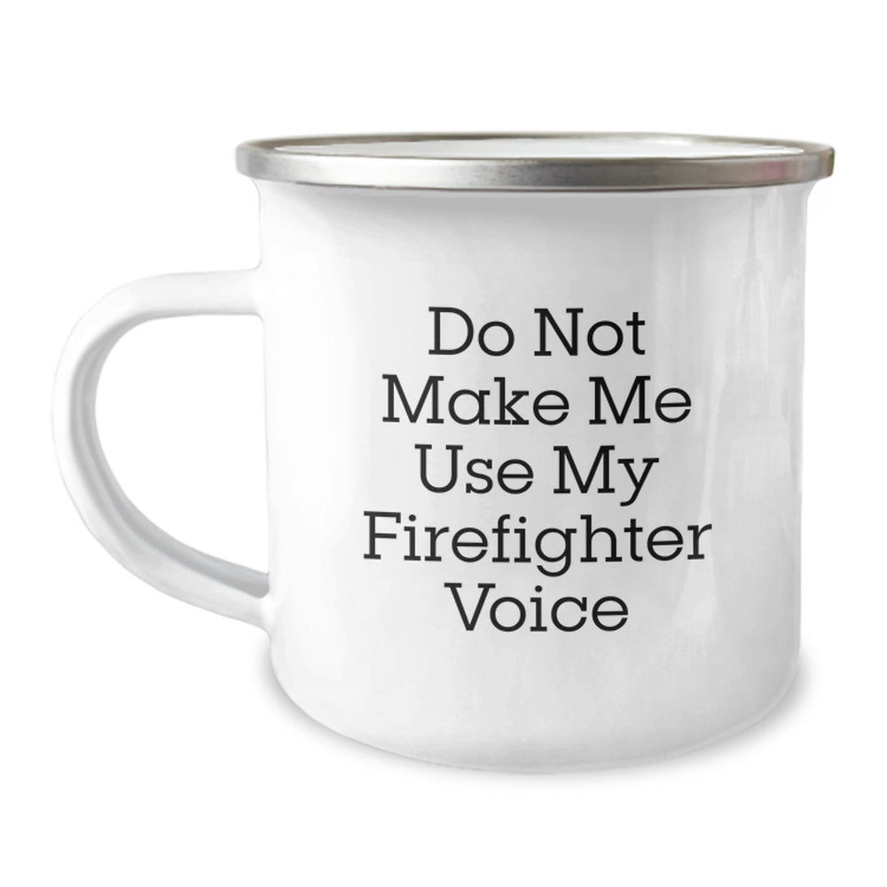 Funny Firefighter Gifts from Men to Firefighters - Do Not Make Me Use My Firefighter Voice Graduation Unique Gifts for Firefighters, Camping Mug, Funny Firefighter Humor - Image 1