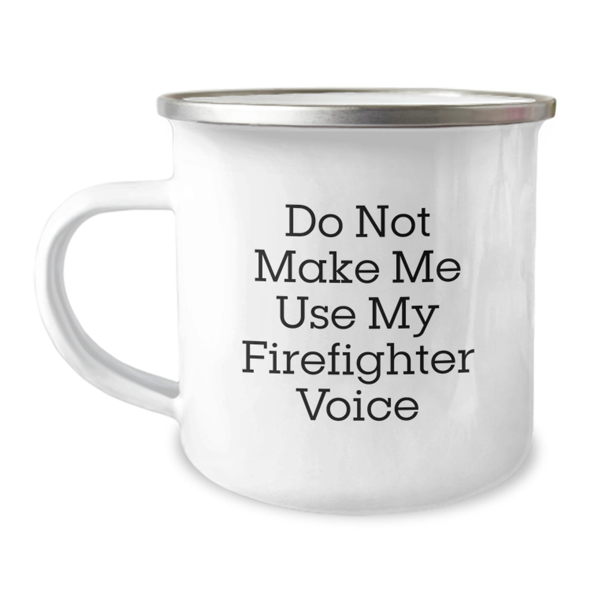 Funny Firefighter Gifts from Men to Firefighters - Do Not Make Me Use My Firefighter Voice Graduation Unique Gifts for Firefighters, Camping Mug, Funny Firefighter Humor - Image 1