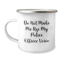 Load image into Gallery viewer, Police Officer Camping Mug, Funny Quote Gifts from Friends for Graduation, 12 oz Stainless Steel with Enamel Finish, &#39;Do Not Make Me Use My Police Officer Voice&#39; - Image 1
