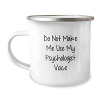 Load image into Gallery viewer, Funny Psychologist Gifts from Friends to Men, Women, Coworkers, Family - &#39;Do Not Make Me Use My Psychologist Voice&#39; Camping Mug for Graduation - Image 1

