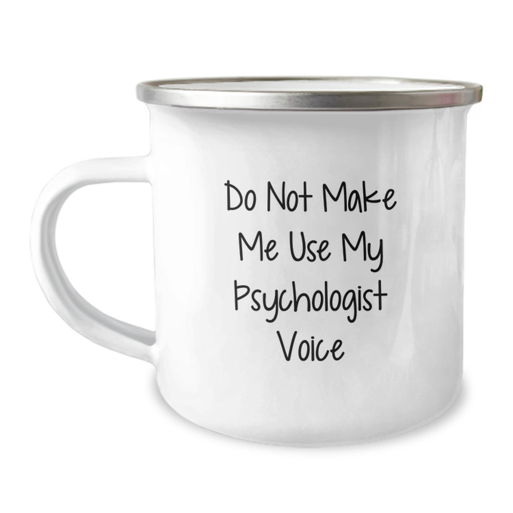 Funny Psychologist Gifts from Friends to Men, Women, Coworkers, Family - 'Do Not Make Me Use My Psychologist Voice' Camping Mug for Graduation - Image 1