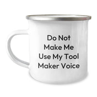 Load image into Gallery viewer, Funny Tool Maker Gifts - Graduation Unique Gifts from Friends to Tool Makers, Camping Mug for Men and Women, Do Not Make Me Use My Tool Maker Voice - Image 1
