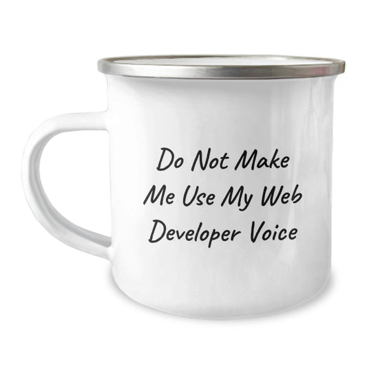 Camping Mug Gifts for Web Developer Friends from Family - 'Do Not Make Me Use My Web Developer Voice' - Unique Gifts for Graduation - Image 1