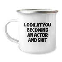 Load image into Gallery viewer, Funny Actor Gifts from Friends to Actor, Look At You Becoming An Actor And Shit, Camping Mug for Graduation - Image 1
