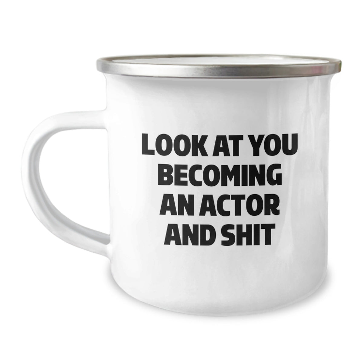 Funny Actor Gifts from Friends to Actor, Look At You Becoming An Actor And Shit, Camping Mug for Graduation - Image 1