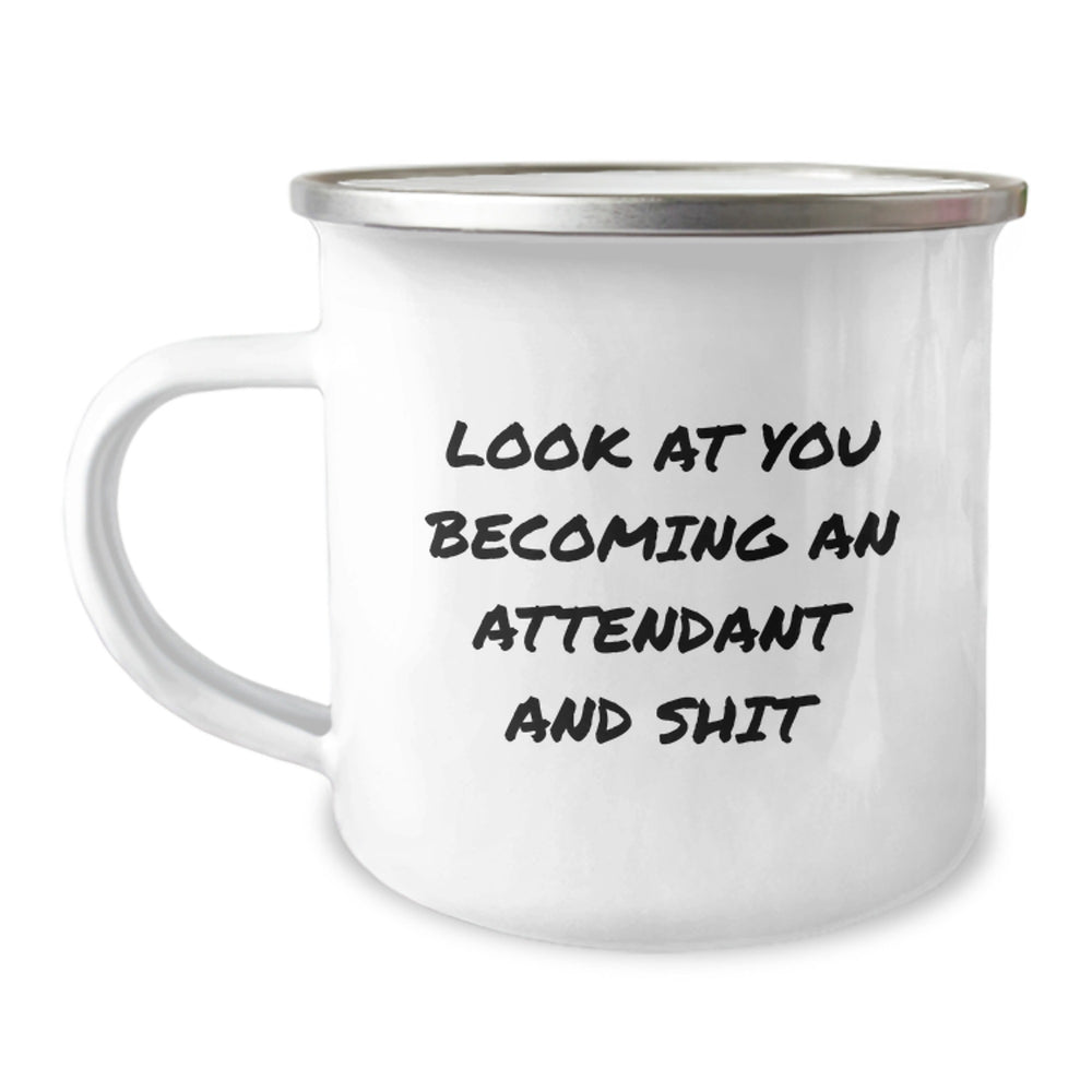 Funny Attendant Graduation Gifts from Men to Attendant - Look At You Becoming An Attendant And Shit Quote Camping Mug, 12 oz, Stainless Steel with Enamel Finish - Image 1
