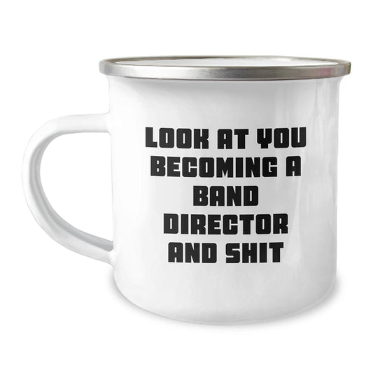 Funny Band Director Gifts from Friends and Family, Look At You Becoming A Band Director And Shit, 12 oz Camping Mug for Graduation - Image 1