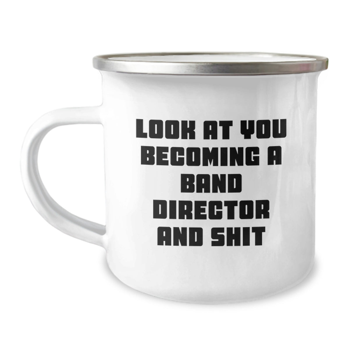 Funny Band Director Gifts from Friends and Family, Look At You Becoming A Band Director And Shit, 12 oz Camping Mug for Graduation - Image 1