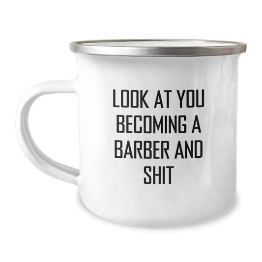 Barber Gifts from Friends, Unique Camping Mug for Graduation - 'Look At You Becoming A Barber And Shit' Funny Quote, 12 oz Stainless Steel with Enamel Finish - Image 1
