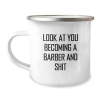 Load image into Gallery viewer, Barber Gifts from Friends, Unique Camping Mug for Graduation - &#39;Look At You Becoming A Barber And Shit&#39; Funny Quote, 12 oz Stainless Steel with Enamel Finish - Image 1

