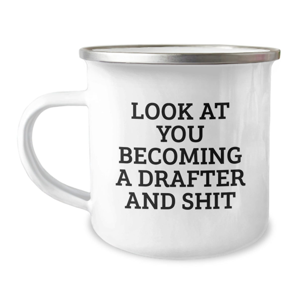 Funny Drafter Gifts from Family or Friends, Camping Mug for Graduation, 'Look At You Becoming A Drafter And Shit' Quote, Gifts for Men or Women - Image 1