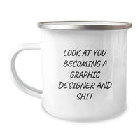 Load image into Gallery viewer, Gifts from Friends for Graphic Designer&#39;s Graduation, Camping Mug with Funny Quote &#39;Look At You Becoming A Graphic Designer And Shit&#39;, Unique Graduation Gifts for Him or Her - Image 1
