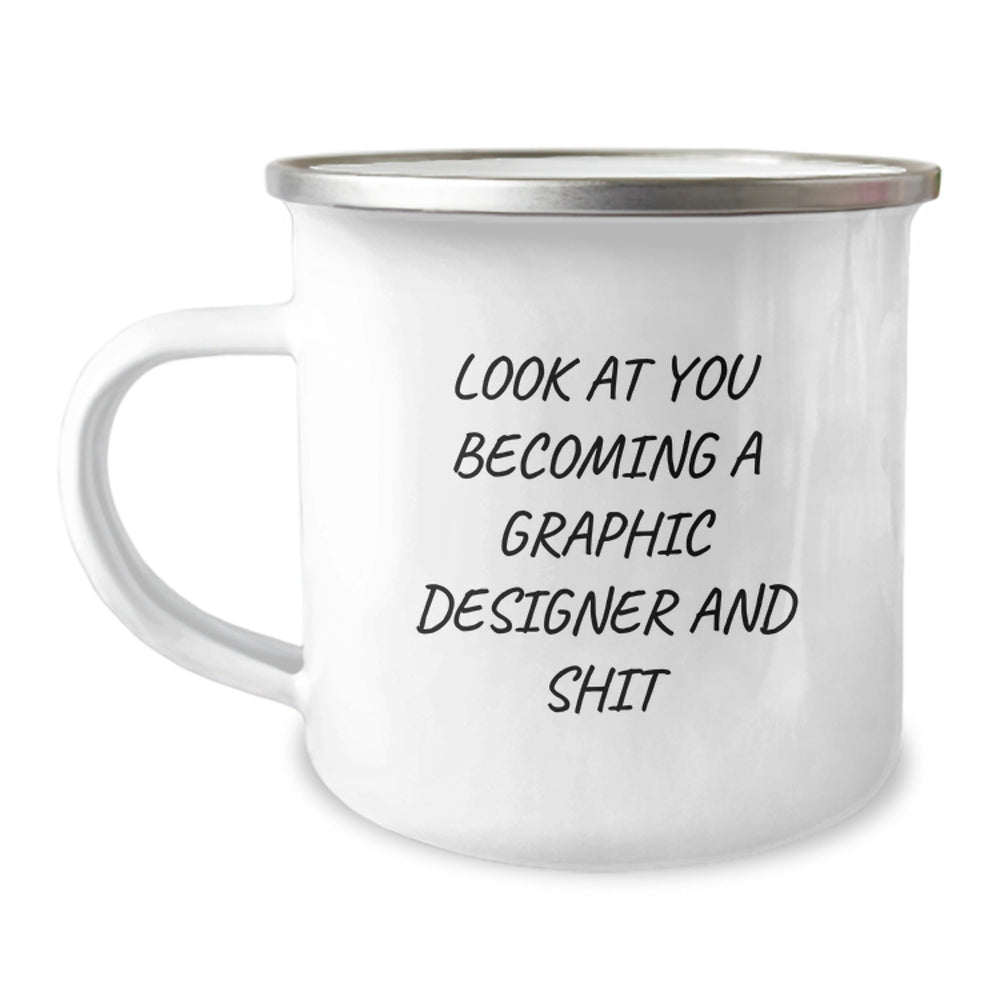 Gifts from Friends for Graphic Designer's Graduation, Camping Mug with Funny Quote 'Look At You Becoming A Graphic Designer And Shit', Unique Graduation Gifts for Him or Her - Image 1