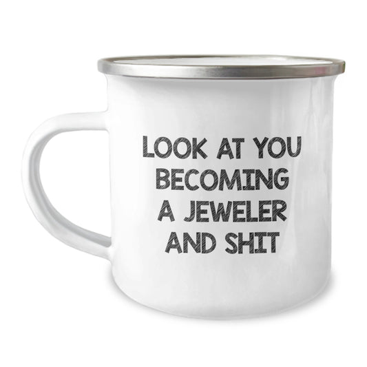 Funny Jeweler Gifts from Friends - Look At You Becoming A Jeweler And Shit Graduation Camping Mug for Men, Women, Family - Image 1