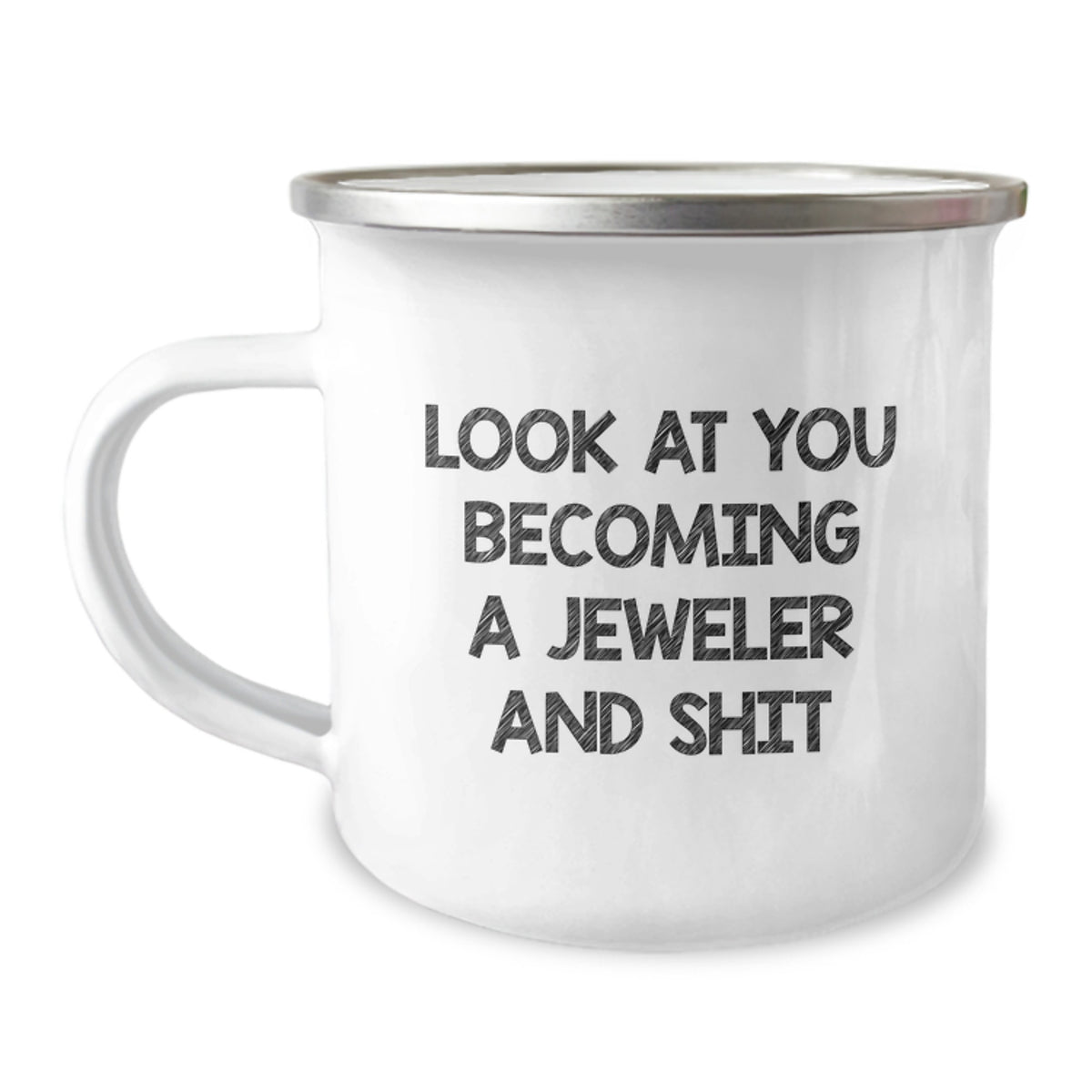 Funny Jeweler Gifts from Friends - Look At You Becoming A Jeweler And Shit Graduation Camping Mug for Men, Women, Family - Image 1