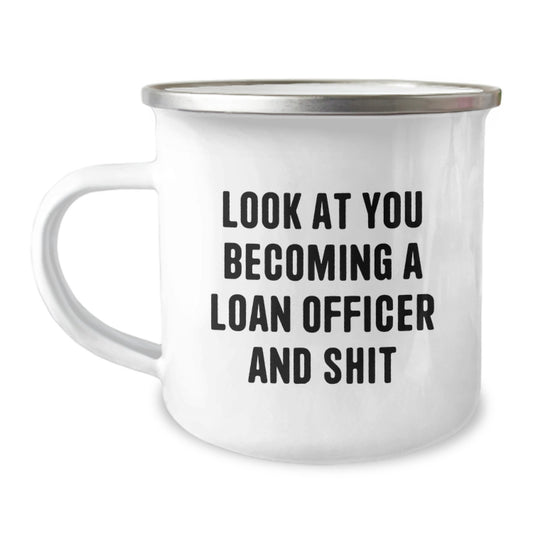 Funny Loan Officer Gifts from Friends, Unique Graduation Mugs for Loan Officer, Camping Mugs with 'Look At You Becoming A Loan Officer And Shit' Quote - Image 1