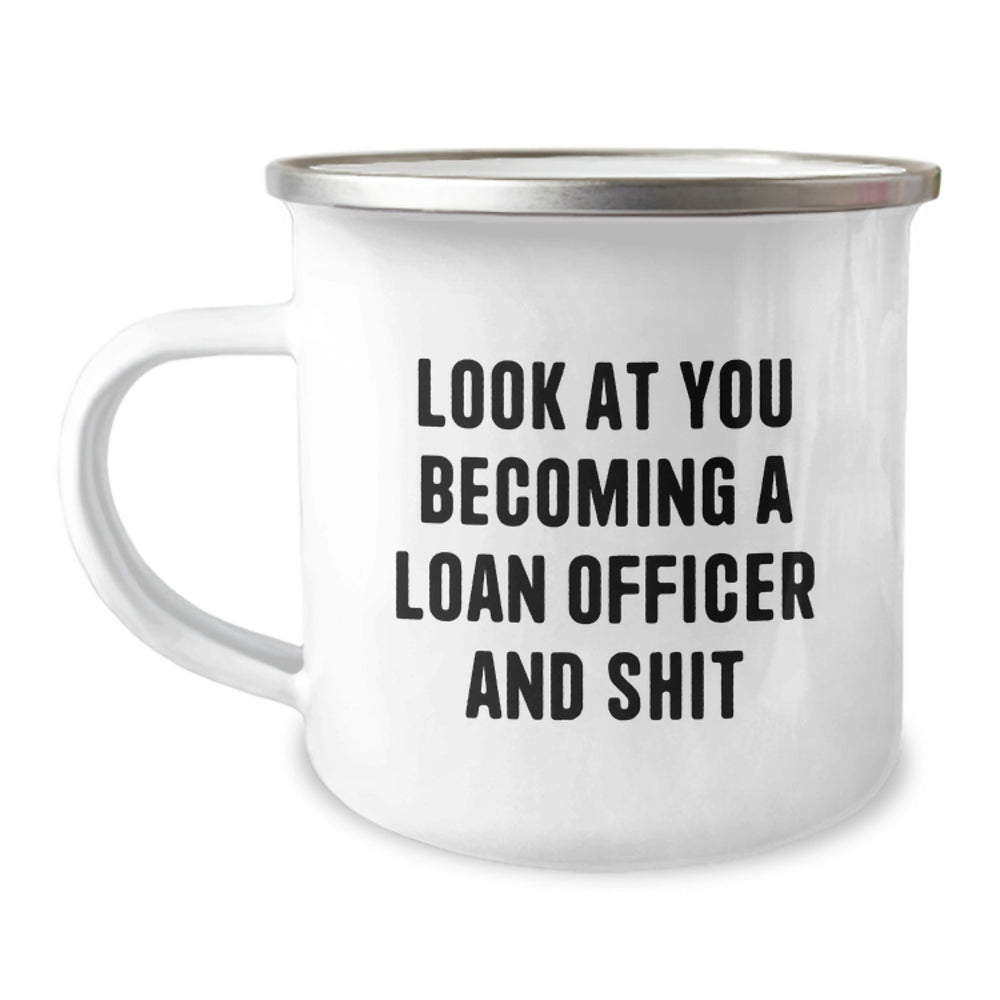 Funny Loan Officer Gifts from Friends, Unique Graduation Mugs for Loan Officer, Camping Mugs with 'Look At You Becoming A Loan Officer And Shit' Quote - Image 1
