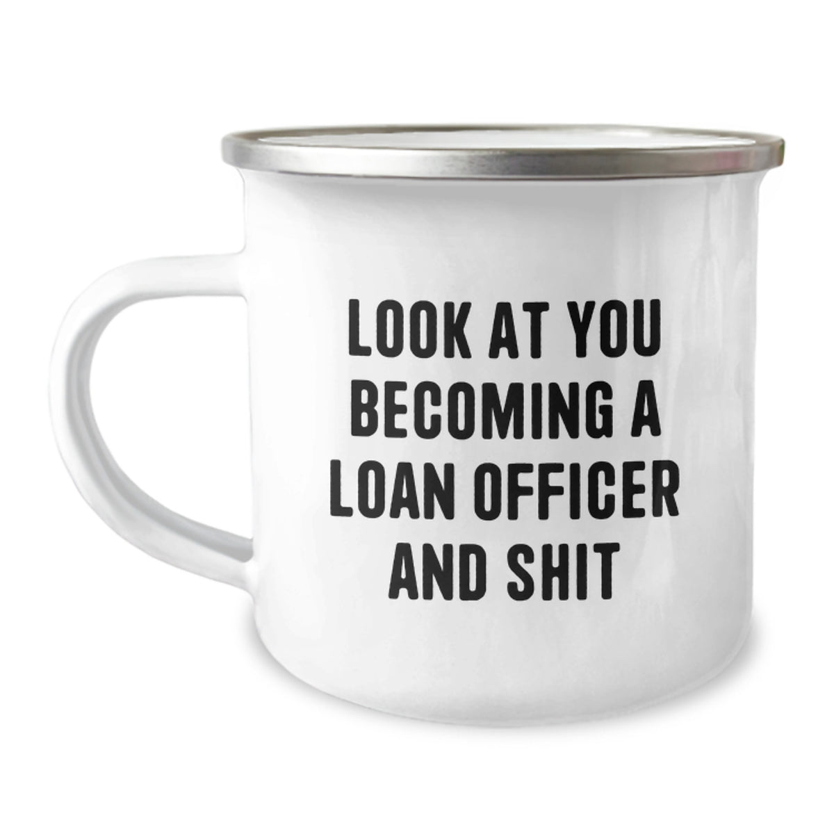 Funny Loan Officer Gifts from Friends, Unique Graduation Mugs for Loan Officer, Camping Mugs with 'Look At You Becoming A Loan Officer And Shit' Quote - Image 1