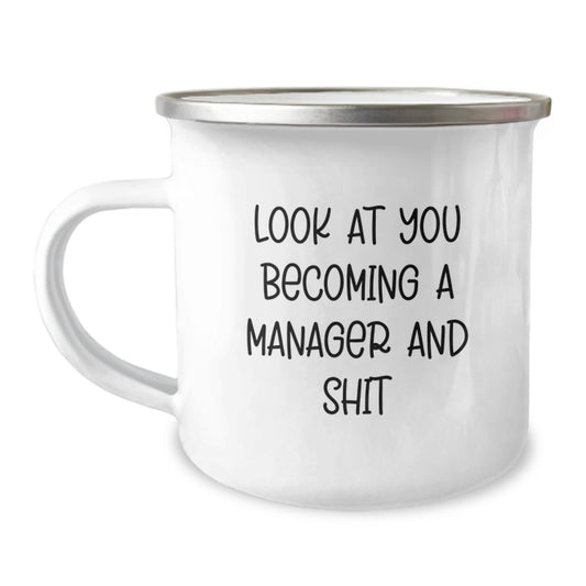 Funny Manager Gifts from Friends - Look At You Becoming A Manager And Shit, Unique Graduation Gifts for Him/Her, 12 oz Stainless Steel Camping Mug - Image 1