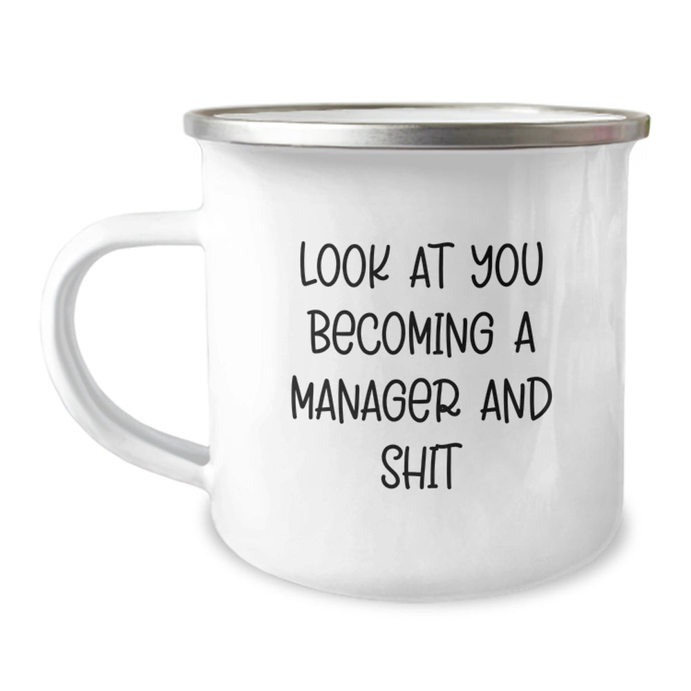 Funny Manager Gifts from Friends - Look At You Becoming A Manager And Shit, Unique Graduation Gifts for Him/Her, 12 oz Stainless Steel Camping Mug - Image 1