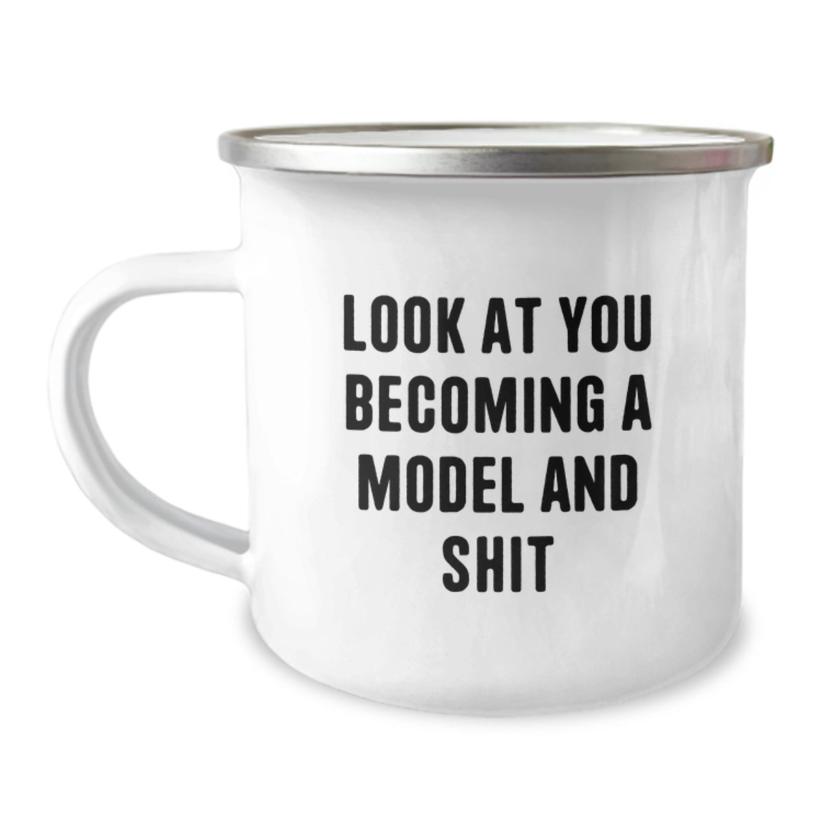 Gifts from Friends for Model Graduation, Inspirational Quote Look At You Becoming A Model And Shit - 12 oz Stainless Steel Camping Mug - Image 1