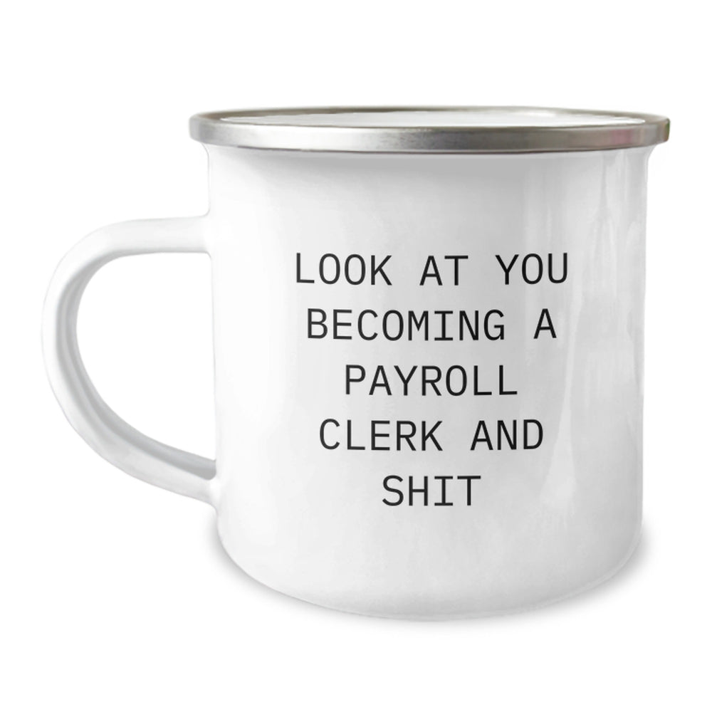 Funny Payroll Clerk Gifts from Friends - Look At You Becoming A Payroll Clerk And Shit - Unique Graduation Mugs for Men or Women Coworkers - Image 1
