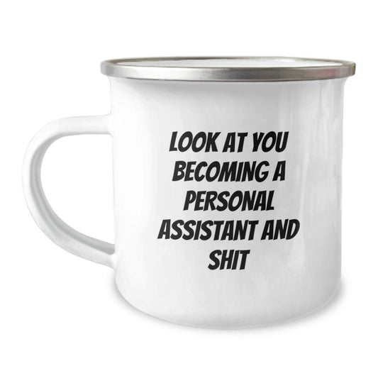 Funny Personal Assistant Gifts from Friends for Graduation - Camping Mug with Look At You Becoming A Personal Assistant And Shit Quote - Image 1